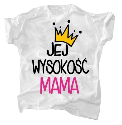 Jej wysokość Mama koszulka 